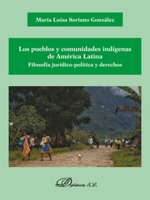 cover image of Los pueblos y comunidades indígenas de América Latina. Filosofía jurídico-política y derechos